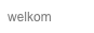 welkom
